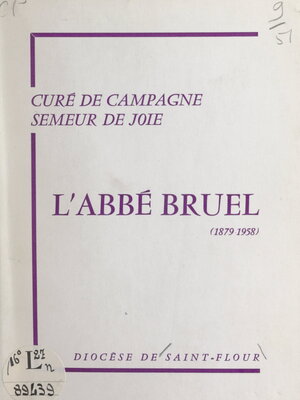 cover image of L'abbé Bruel, 1879-1958, curé de campagne, semeur de joie